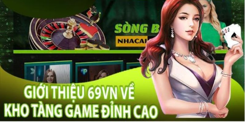 Giới thiệu kho game đỉnh cao 69VN sở hữu