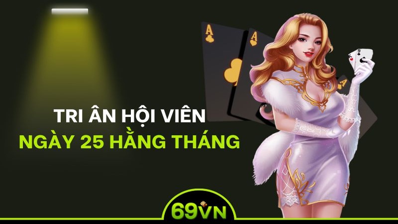 Tri ân hội viên vào ngày 25 hàng tháng