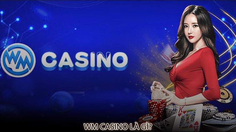 Wm Casino là gì?