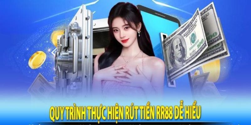 Thao tác rút tiền cực nhanh tại nhà cái RR88